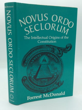 Item #191448 NOVUS ORDO SECLORUM: The Intellectual Origins of the Constitution. Forrest McDonald