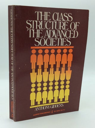 Item #191474 THE CLASS STRUCTURE OF THE ADVANCED SOCIETIES. Anthony Giddens