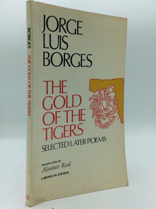 Item #191475 THE GOLD OF THE TIGERS: Selected Later Poems. Jorge Luis Borges