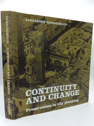 Item #191485 CONTINUITY AND CHANGE: Preservation in City Planning. Alexander Papageorgiou