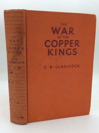 Item #191500 THE WAR OF THE COPPER KINGS: Builders of Butte and Wolves of Wall Street. C B....