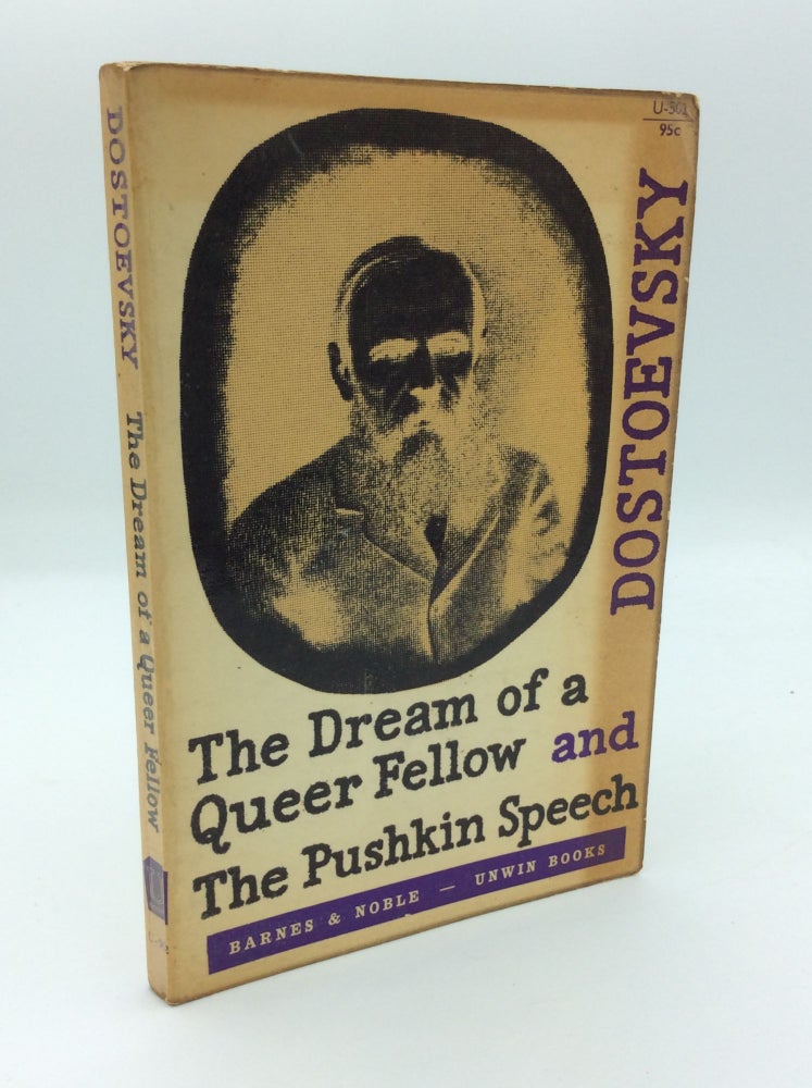 Item #191518 THE DREAM OF A QUEER FELLOW and THE PUSHKIN SPEECH. Fyodor Dostoevsky.