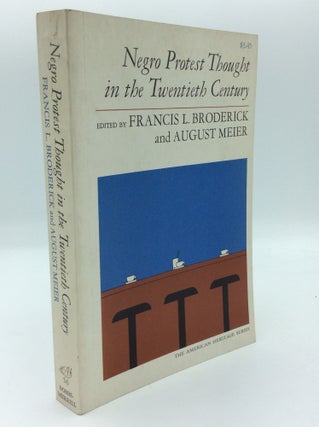 Item #191521 NEGRO PROTEST THOUGHT IN THE TWENTIETH CENTURY. Francis L. Broderick, eds August Meier