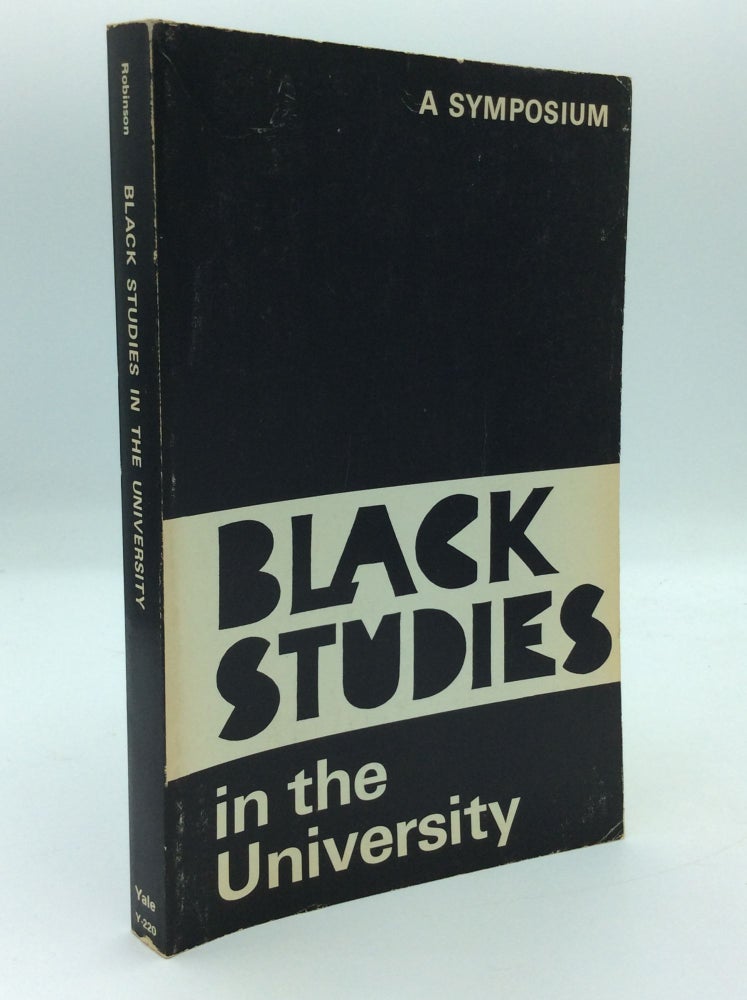 Item #191523 BLACK STUDIES IN THE UNIVERSITY: A Symposium. Craig C. Foster Armstead L. Robinson, eds Donald H. Ogilvie.
