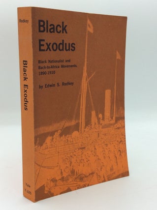 Item #191524 BLACK EXODUS: Black Nationalist and Back-to-Africa Movements, 1890-1910. Edwin S....