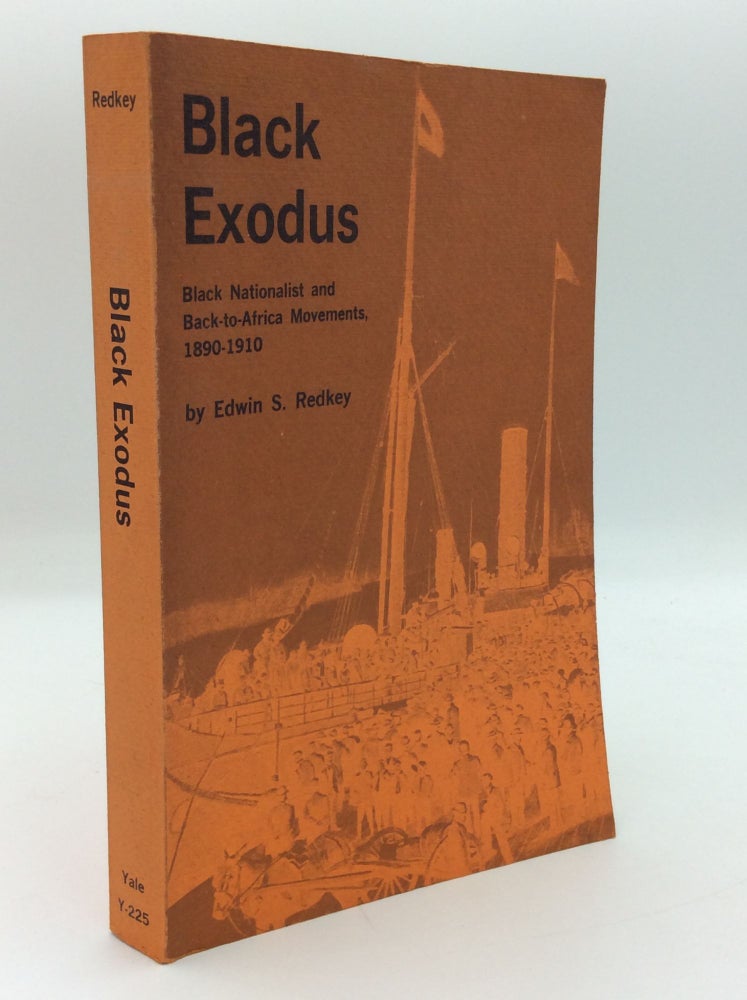 Item #191524 BLACK EXODUS: Black Nationalist and Back-to-Africa Movements, 1890-1910. Edwin S. Redkey.