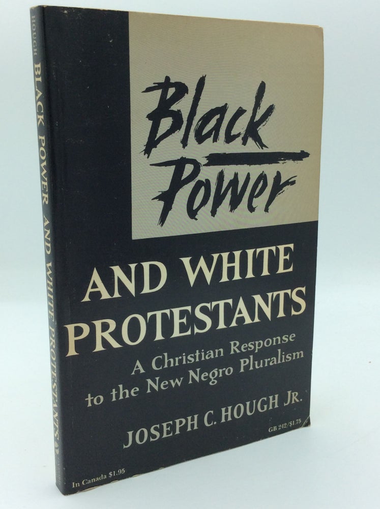 Item #191526 BLACK POWER AND WHITE PROTESTANTS: A Christian Response to the New Negro Pluralism. Joseph C. Hough Jr.
