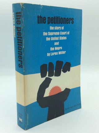Item #191530 THE PETITIONERS: The Story of the Supreme Court of the United States and the Negro....