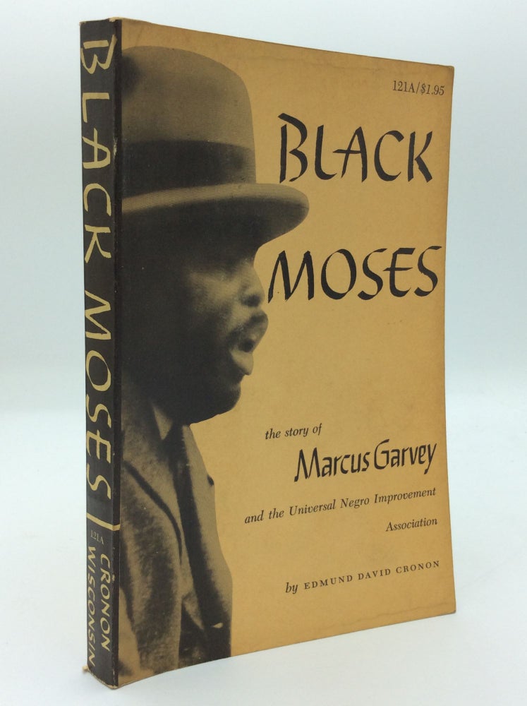 Item #191531 BLACK MOSES: The Story of Marcus Garvey and the Universal Negro Improvement Association. Edmund David Cronon.