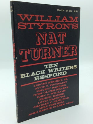 Item #191532 WILLIAM STYRON'S NAT TURNER: Ten Black Writers Respond. ed John Henrik Clarke