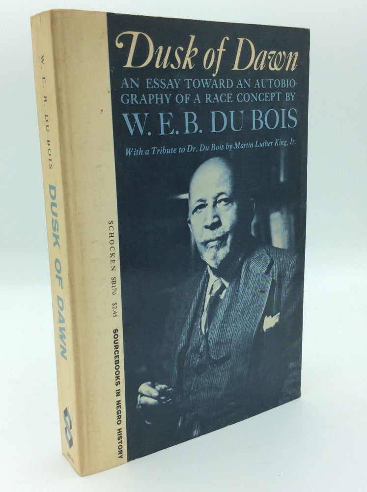 Item #191537 DUSK OF DAWN: An Essay Toward an Autobiography of a Race Concept. W E. Burghardt Du Bois.