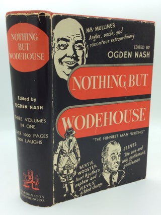 Item #191557 NOTHING BUT WODEHOUSE. P G. Wodehouse, ed Ogden Nash