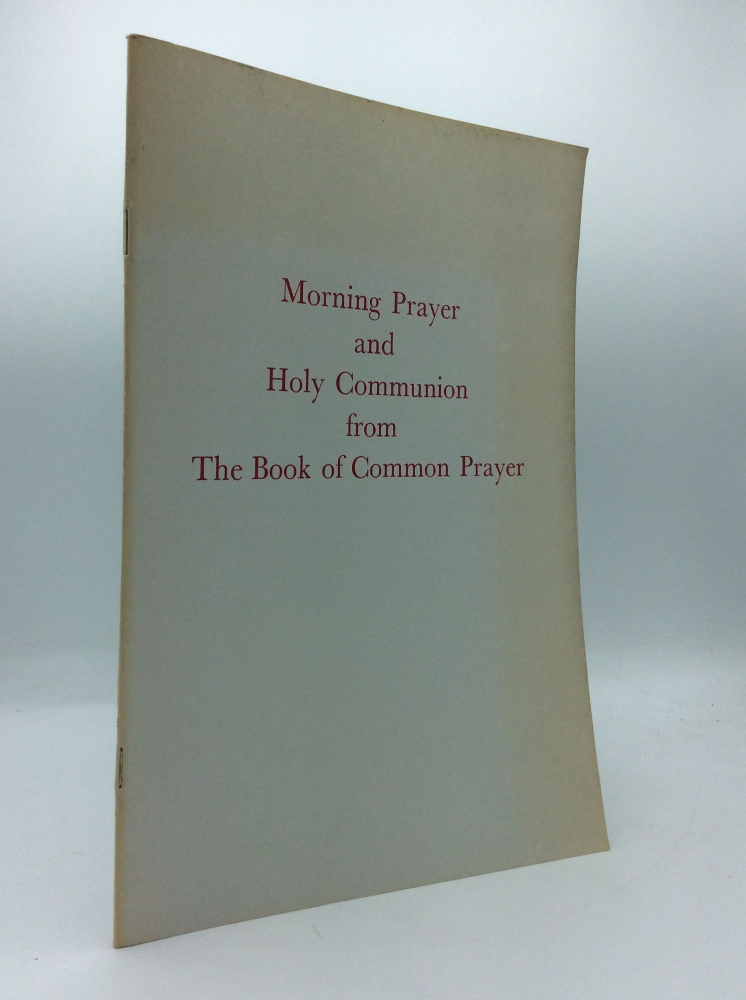 MORNING PRAYER AND HOLY COMMUNION FROM THE BOOK OF COMMON PRAYER