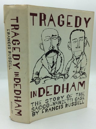 Item #191626 TRAGEDY IN DEDHAM: The Story of the Sacco-Vanzetti Case. Francis Russell