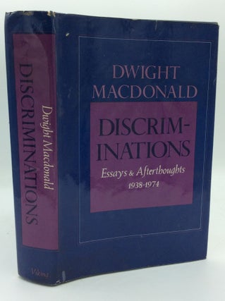 Item #191654 DISCRIMINATIONS: Essays and Afterthoughts 1938-1974. Dwight Macdonald