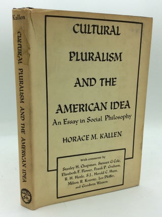 Item #191660 CULTURAL PLURALISM AND THE AMERICAN IDEA: An Essay in Social Philosophy. Horace M....