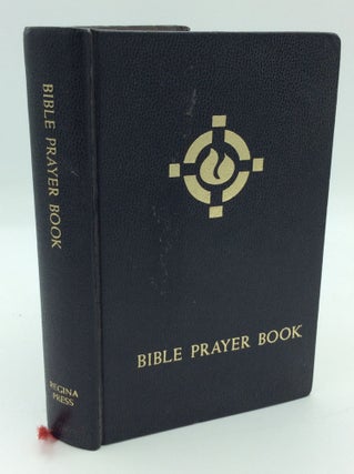 Item #191682 BIBLE PRAYER BOOK: A Book of Prayers and Meditations Taken from Sacred Scripture for...