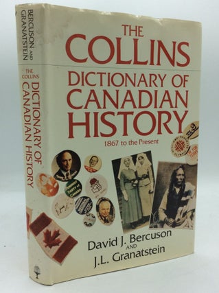 Item #191765 THE COLLINS DICTIONARY OF CANADIAN HISTORY: 1867 to the Present. David J. Bercuson,...