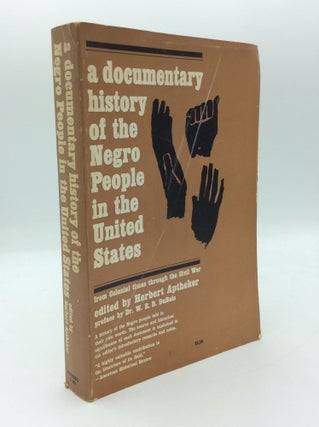 Item #191807 A DOCUMENTARY HISTORY OF THE NEGRO PEOPLE IN THE UNITED STATES. ed Herbert Aptheker