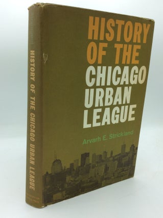 Item #191813 HISTORY OF THE CHICAGO URBAN LEAGUE. Arvarh E. Strickland