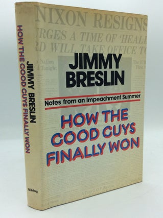 Item #191815 HOW THE GOOD GUYS FINALLY WON: Notes from an Impeachment Summer. Jimmy Breslin