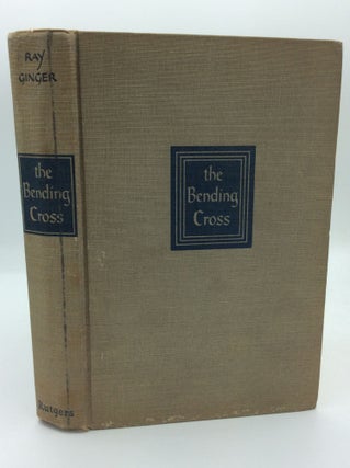 Item #191846 THE BENDING CROSS: A Biography of Eugene Victor Debs. Ray Ginger