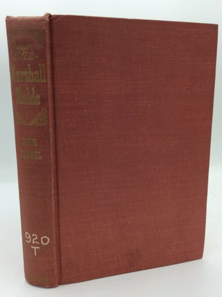 Item #191893 THE MARSHALL FIELDS: A Study in Wealth. John Tebbel