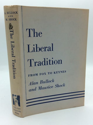 Item #191909 THE LIBERAL TRADITION: From Fox to Keynes. Alan Bulllock, eds Maurice Shock