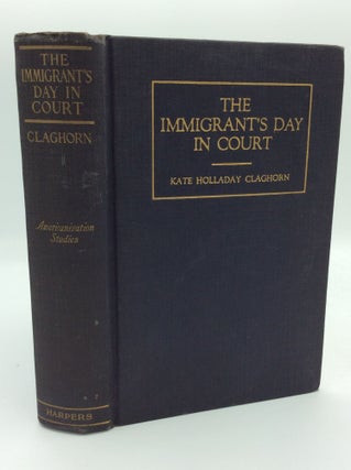 Item #191913 THE IMMIGRANT'S DAY IN COURT. Kate Holladay Claghorn