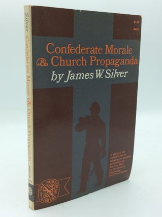 Item #191925 CONFEDERATE MORALE AND CHURCH PROPAGANDA. James W. Silver