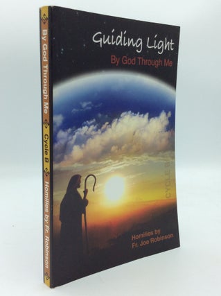 Item #191957 GUIDING LIGHT: By God Through Me (Cycle B). Fr. Joe Robinson