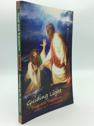 Item #191959 GUIDING LIGHT: Trust and Transform (Cycle C). Fr. Joe Robinson