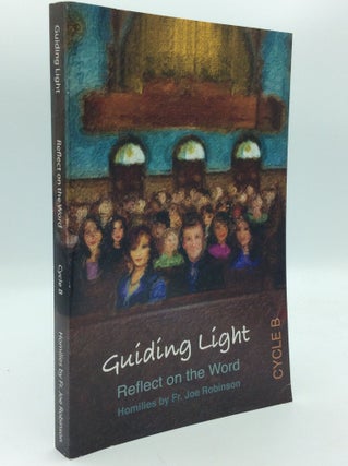 Item #191962 GUIDING LIGHT: Reflect on the Word (Cycle B). Fr. Joe Robinson