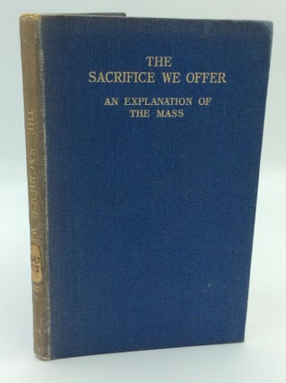 Item #192001 THE SACRIFICE WE OFFER: An Explanation of the Mass. Hubert McEvoy