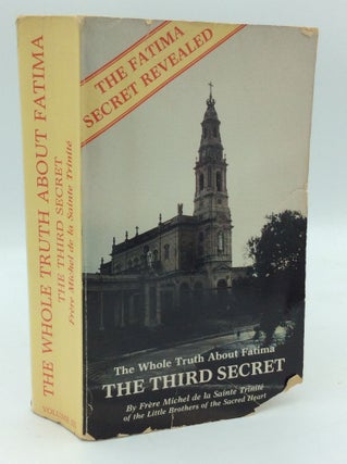Item #192033 THE WHOLE TRUTH ABOUT FATIMA, Volume Three: The Third Secret (1942-1960). Frere...