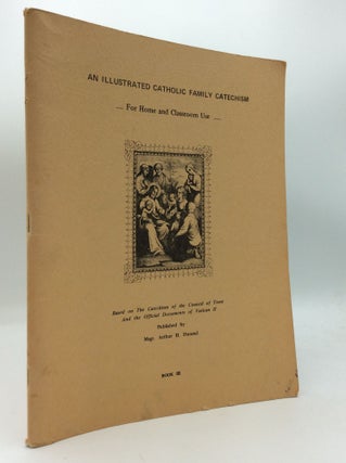 Item #192060 AN ILLUSTRATED CATHOLIC FAMILY CATECHISM for Home and Classroom Use: Based on the...