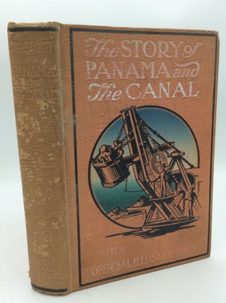 Item #192080 THE STORY OF PANAMA AND THE CANAL: A Complete History of the Isthmus and the Canal...