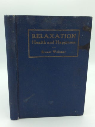 Item #192084 RELAXATION, HEALTH, AND HAPPINESS: How to Live Efficiently, Healthily, Abundantly....