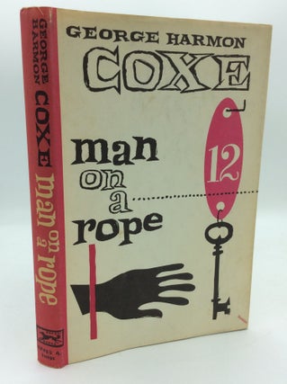 Item #192095 MAN ON A ROPE. George Harmon Coxe