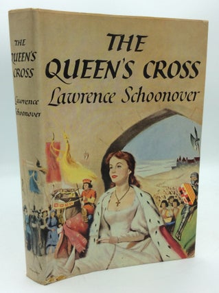 Item #192098 THE QUEEN'S CROSS: A Biographical Romance of Queen Isabella of Spain. Lawrence...