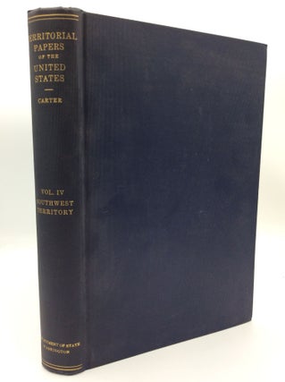Item #192134 THE TERRITORIAL PAPERS OF THE UNITED STATES, Volume IV: The Territory South of the...