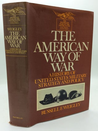 Item #192140 THE AMERICAN WAY OF WAR: A History of United States Military Strategy and Policy....
