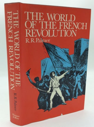 Item #192152 THE WORLD OF THE FRENCH REVOLUTION. R R. Palmer