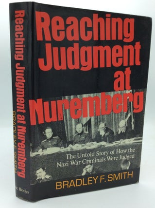 Item #192176 REACHING JUDGMENT AT NUREMBERG. Bradley F. Smith