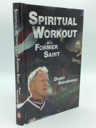 Item #192196 SPIRITUAL WORKOUT OF A FORMER SAINT. Danny Abramowicz