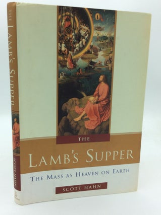 Item #192203 THE LAMB'S SUPPER: The Mass as Heaven on Earth. Scott Hahn