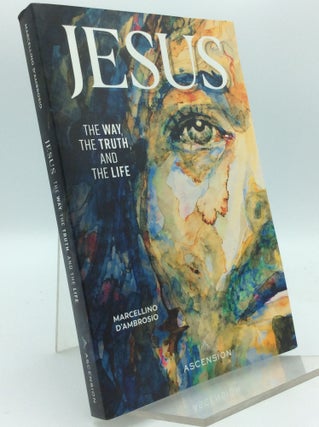 Item #192217 JESUS: THE WAY, THE TRUTH, AND THE LIFE. Marcellino D'Ambrosio