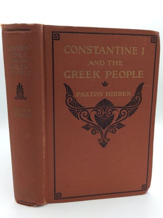 Item #192221 CONSTANTINE I AND THE GREEK PEOPLE. Paxton Hibben