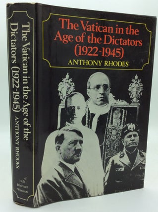 Item #192229 THE VATICAN IN THE AGE OF THE DICTATORS 1922-1945. Anthony Rhodes