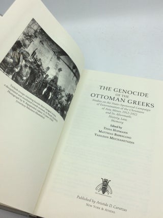 THE GENOCIDE OF THE OTTOMAN GREEKS: Studies on the State-Sponsored Campaign of Extermination of the Christians of Asia Minor, 1912-1922 and Its Aftermath; History, Law, Memory